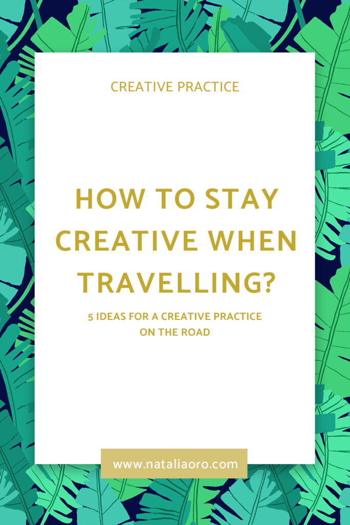 How to stay creative when travelling - title image, nataliaoro