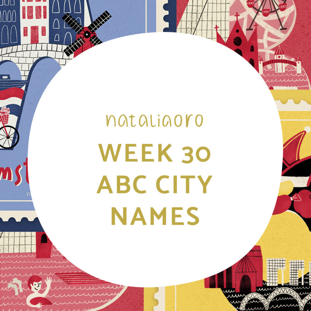 Week 30 of my creative practice experiment - ABC of city names and the most popular places to go there, nataliaoro