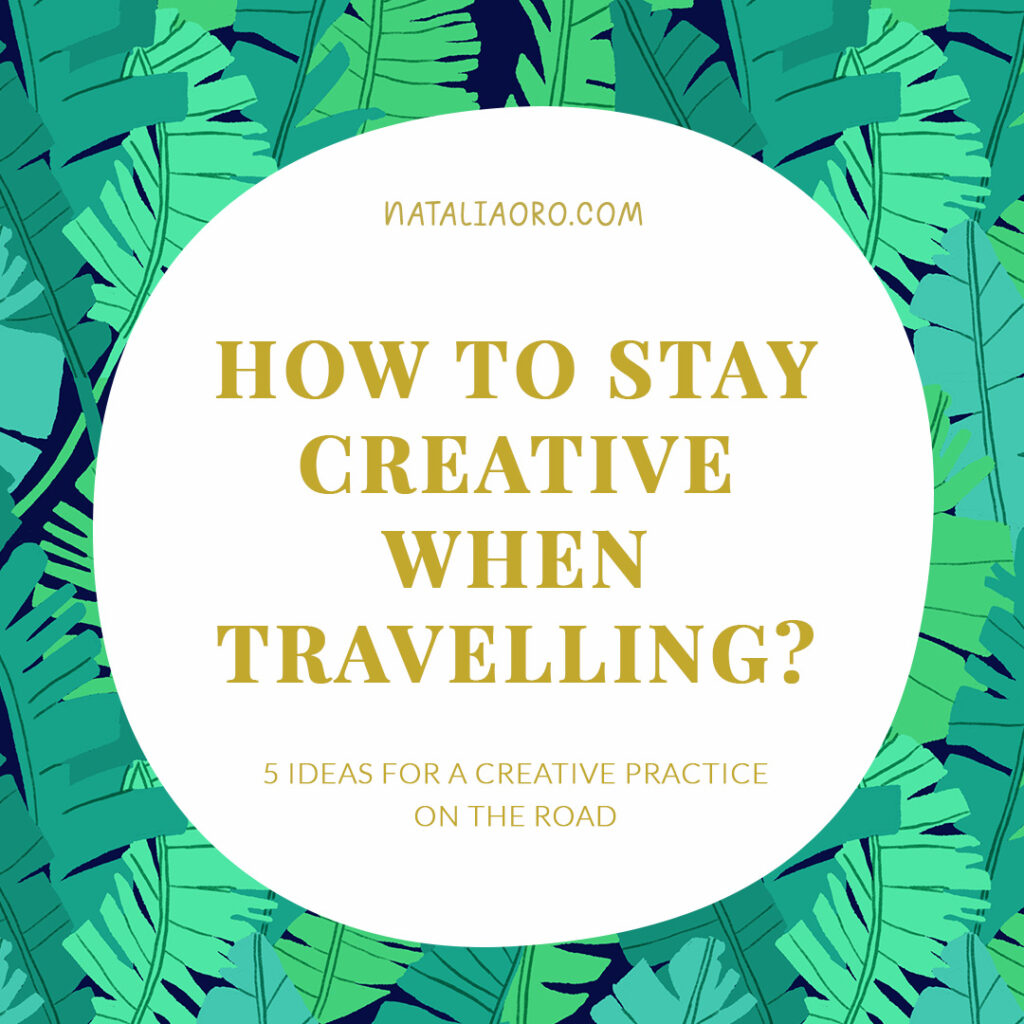 How to stay creative when travelling - title image, nataliaoro